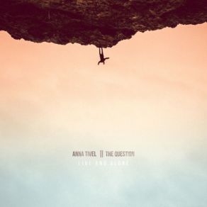 Download track The Question (Acoustic) Anna Tivel