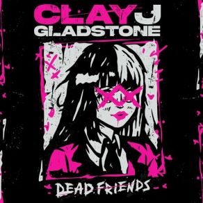 Download track Dead Friends Clay J Gladstone