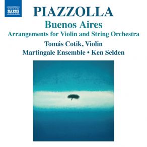 Download track Piazzolla: Las Cuatro Estaciones Porteñas: Invierno Porteño (Arr. For Violin And Strings By Leonid Arkad'yevich Desyatnikov) Tomas Cotik, Ken Selden, Martingale Ensemble