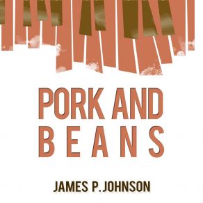 Download track Pork And Beans James P. Johnson