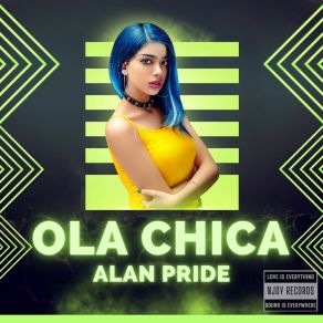 Download track OLA CHICA (Extended Mix) Alan Pride