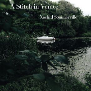 Download track A Stitch In Venice XOchitl