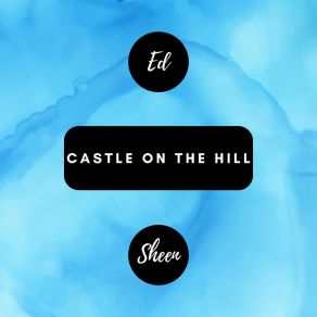 Download track Castle On The Hill Ed Sheen