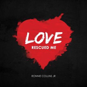 Download track Love Rescued Me (Extended Version) Ronnie Collins Jr