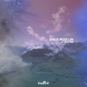 Download track U Need Me (Original Mix) Erick Mozllin