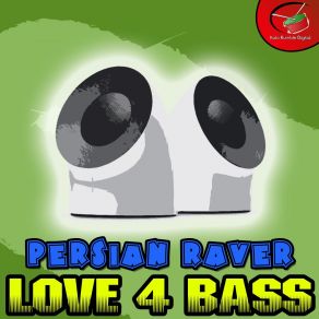 Download track Love 4 Bass (Radio Edit) Persian Raver