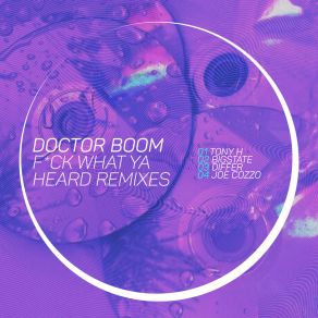 Download track Fuck What Ya Heard (Tony H Remix) Doctor BoomTony H.