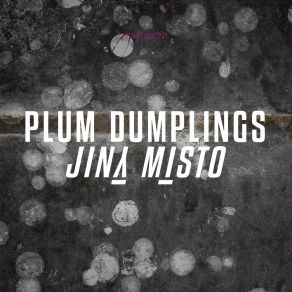 Download track Něco Bylo Plum Dumplings