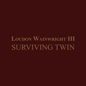 Download track The Sum Of Recollection Just Keeps Growing Loudon Wainwright III