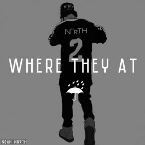 Download track Where They At Noah NorTH