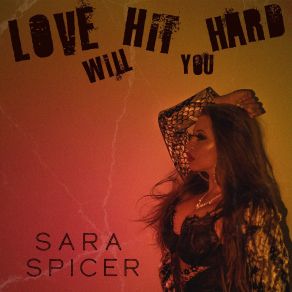 Download track Love Will Hit You Hard Sara Spicer