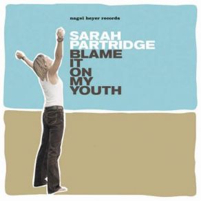 Download track Blame It On My Youth Sarah Patridge