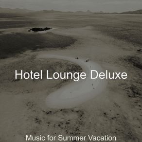 Download track Joyful Ambiance For Summertime Hotel Lounge Deluxe