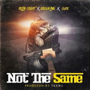 Download track Not The Same Relly GreatBrooklyn, Guce