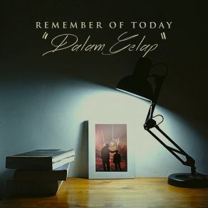 Download track Dalam Gelap Remember Of Today