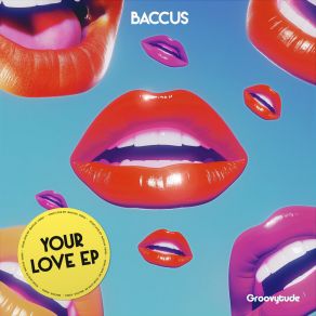 Download track Your Love Baccus