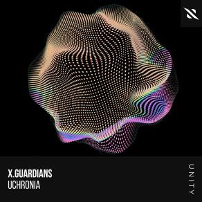 Download track Uchronia (Extended Mix) X. Guardians