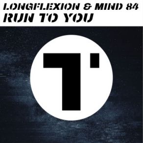 Download track Run To You (Original Mix) Longflexion, Mind 84