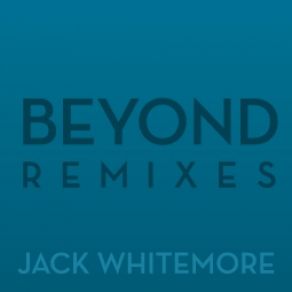 Download track Jack Whitemore - Beyond (Original Mix)  Jack Whitemore