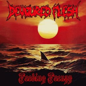 Download track Feeding Frenzy Devoured Flesh