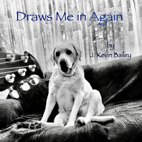 Download track Draws Me In Again J Kevin Bailey