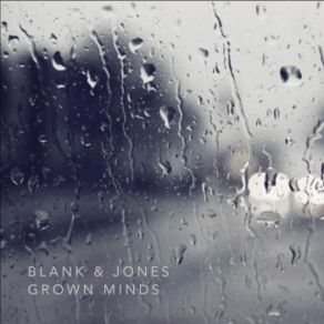 Download track Grown Minds Blank & Jones