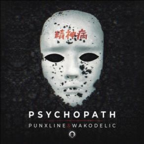 Download track Psychopath (Original Mix) Wako-Delic, Punxline