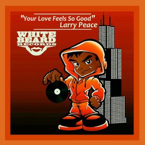 Download track Your Love Feels So Good (Radio Edit) Larry Peace