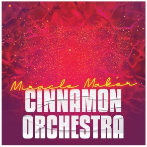 Download track Miracle Maker Cinnamon Orchestra