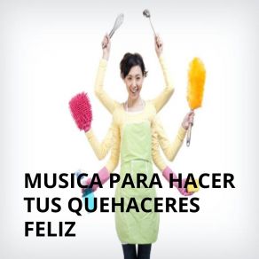 Download track Musica Para Estar Feliz En Tus Quehaceres Quehaceres En Felicidad