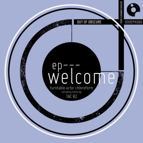 Download track Welcome (TAC B2 Remix) Turntable Actor Chloroform