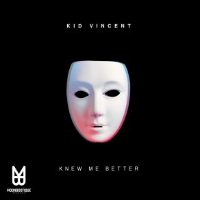 Download track Knew Me Better (Chris Di Perri Remix) Kid VincentChris Di Perri