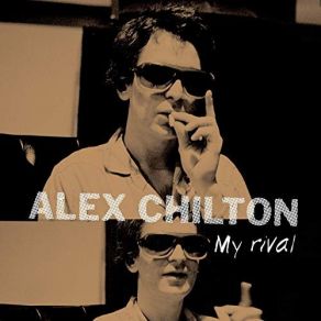 Download track She Might Look My Way (Take 2) Alex Chilton