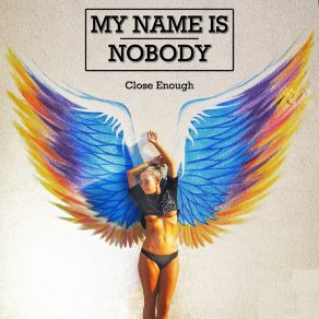 Download track Close Enough (Extended Mix) My Name Is Nobody