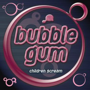 Download track Children Scream (Extended Mix) Bubble Gum