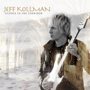 Download track Silence In The Corridor (Tribute To Gary Moore) Jeff Kollman