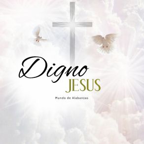 Download track Bendito Jesus Mundo De Alabanzas