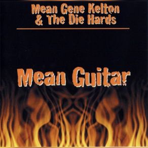 Download track I Love My Job Mean Gene Kelton, The Die Hards