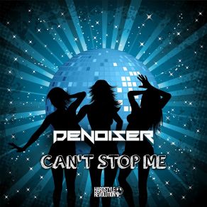 Download track Can't Stop Me (Radio Edit) Denoiser