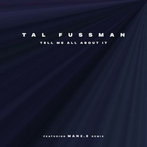 Download track Tell Me All About It (Man 2.0 Remix) Tal FussmanMan 2.0