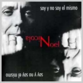 Download track Soy Y No Soy El Mismo Noel Nicola