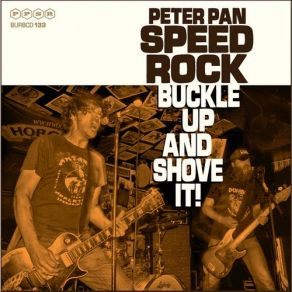 Download track Buckle Up And Shove It! Peter Pan Speedrock