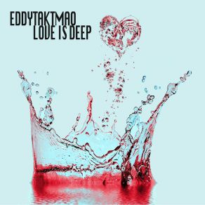 Download track Love Is Deep (Original Mix) Eddytaktmao