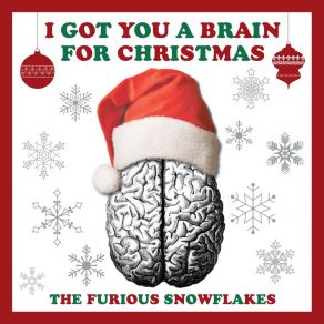 Download track I Got You A Brain For Christmas The Furious Snowflakes