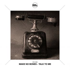 Download track Talk To Me (Extended Mix) Make No Bones