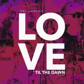 Download track Love 'Til The Dawn Toby Lawrence