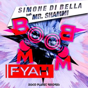 Download track Boom Boom Fyah (Extended Mix) Mr. Shammi, Simone Di Bella