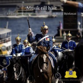 Download track Marche Till Riksdagen 1789 (Arr. D. Björkman & J. F. Grenser For Wind Ensemble) Livgardets Dragonmusikkår