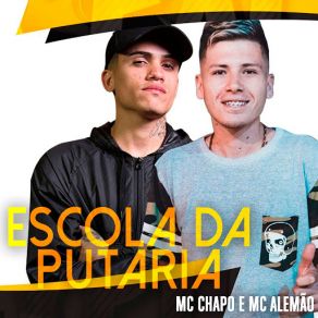 Download track Escola Da Putaria MC Alemão, Mc Chapo