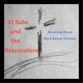 Download track Amazing Grace (Bare Bones Version) The Responders